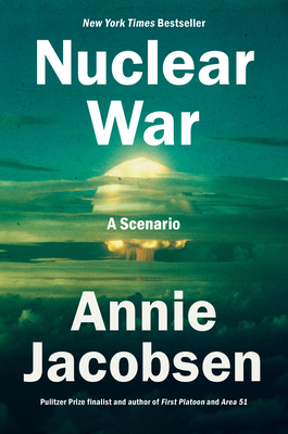 Nuclear War: A Scenario - Annie Jacobsen