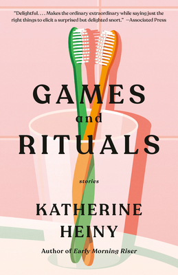 Games and Rituals: Stories - Katherine Heiny