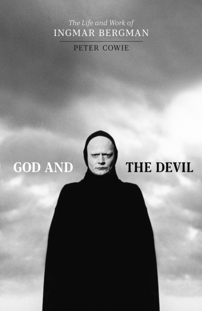 God and the Devil: The Life and Work of Ingmar Bergman - 