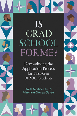 Is Grad School for Me?: Demystifying the Application Process for First-Gen Bipoc Students - Yvette Martínez-vu