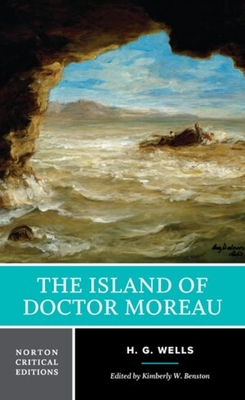 The Island of Doctor Moreau: A Norton Critical Edition - H. G. Wells