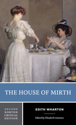 The House of Mirth: A Norton Critical Edition - Edith Wharton