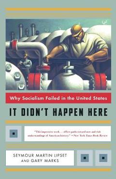 Coperta cărții 'It Didn't Happen Here: Why Socialism Failed in the United States - Seymour Martin Lipset'