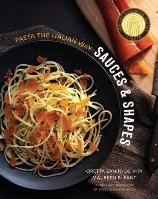 Sauces & Shapes: Pasta the Italian Way - Oretta Zanini De Vita