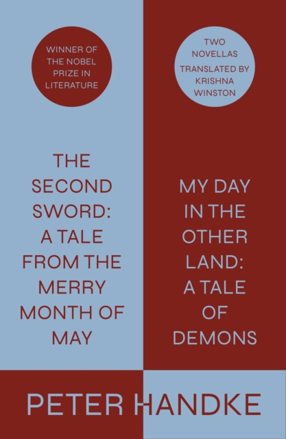 The Second Sword: A Tale from the Merry Month of May, and My Day in the Other Land: A Tale of Demons: Two Novellas - Peter Handke