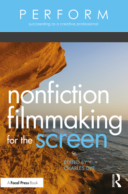 Nonfiction Filmmaking for the Screen - Charles Dye