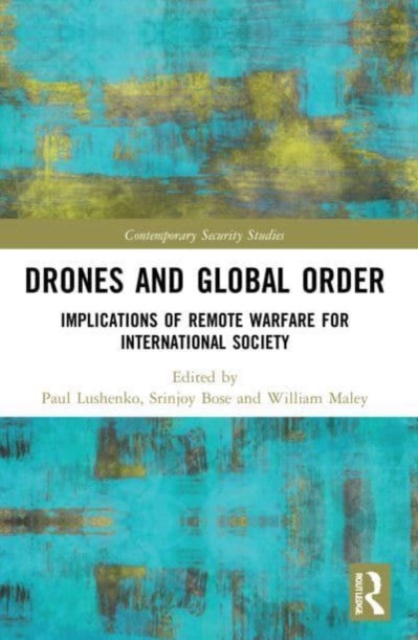 Drones and Global Order: Implications of Remote Warfare for International Society - Paul Lushenko