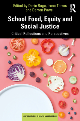 School Food, Equity and Social Justice: Critical Reflections and Perspectives - Dorte Ruge