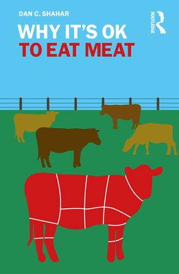 Why It's Ok to Eat Meat - Dan C. Shahar