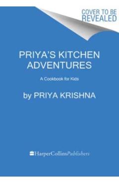 Poza produsului Priya's Kitchen Adventures: A Cookbook for Kids - Priya Krishna