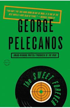 Coperta cărții 'The Sweet Forever - George P. Pelecanos'