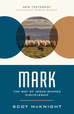 Mark: The Way of Jesus-Shaped Discipleship - Scot Mcknight