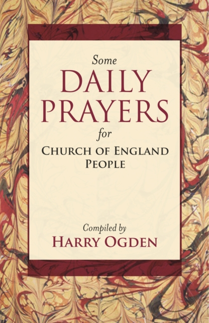 Some Daily Prayers for Church of England People - The Definitive Edition - Harry Ogden