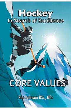 Coperta cărții 'Hockey In Search of Excellence: Core Values - Ronald S. Johnson'