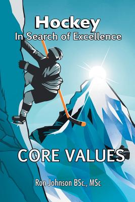 Coperta cărții 'Hockey In Search of Excellence: Core Values - Ronald S. Johnson'