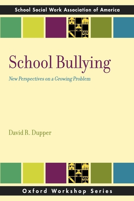 School Bullying: New Perspectives on a Growing Problem - David R. Dupper
