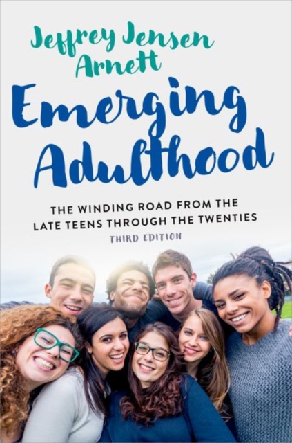 Emerging Adulthood: The Winding Road from the Late Teens Through the Twenties - Jeffrey Jensen Arnett