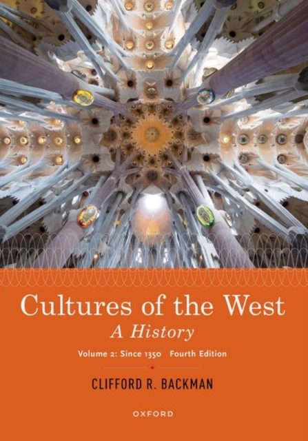 Cultures of the West: A History, Volume 2: Since 1350 - Clifford Backman