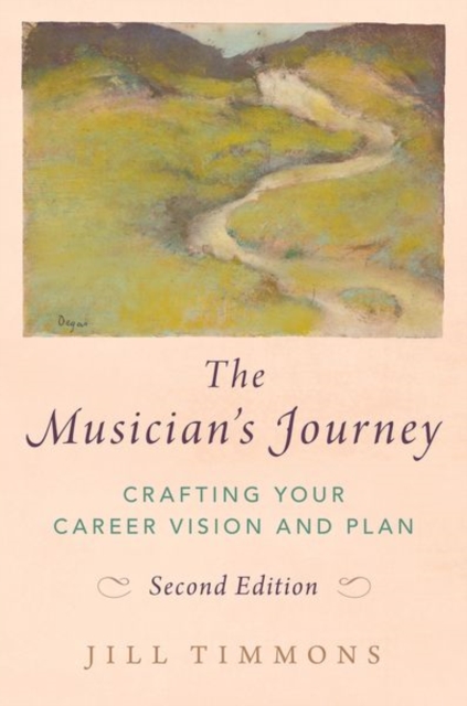 The Musician's Journey: Crafting Your Career Vision and Plan - Jill Timmons