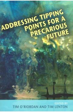 Coperta cărții 'Addressing Tipping Points for a Precarious Future - Timothy O'riordan'