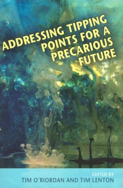 Addressing Tipping Points for a Precarious Future - Timothy O'riordan