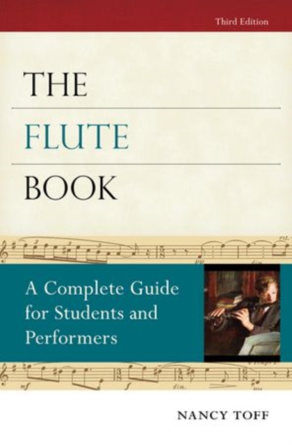 The Flute Book: A Complete Guide for Students and Performers - Nancy Toff