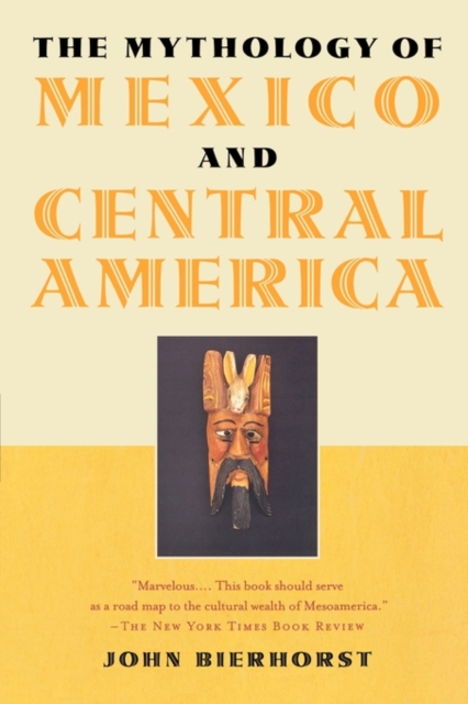 The Mythology of Mexico and Central America - John Bierhorst