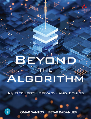 Beyond the Algorithm: Ai, Security, Privacy, and Ethics - Omar Santos