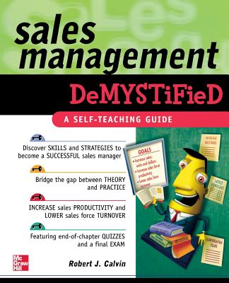 Sales Management Demystified: A Self-Teaching Guide - Robert Calvin
