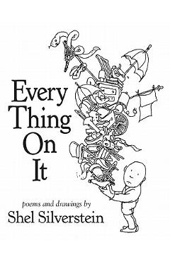Coperta cărții 'Every Thing on It - Shel Silverstein'
