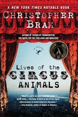 Lives of the Circus Animals - Christopher Bram