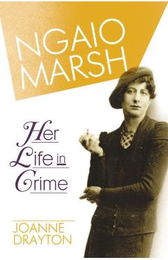 Coperta cărții 'Ngaio Marsh: Her Life in Crime - Joanne Drayton'