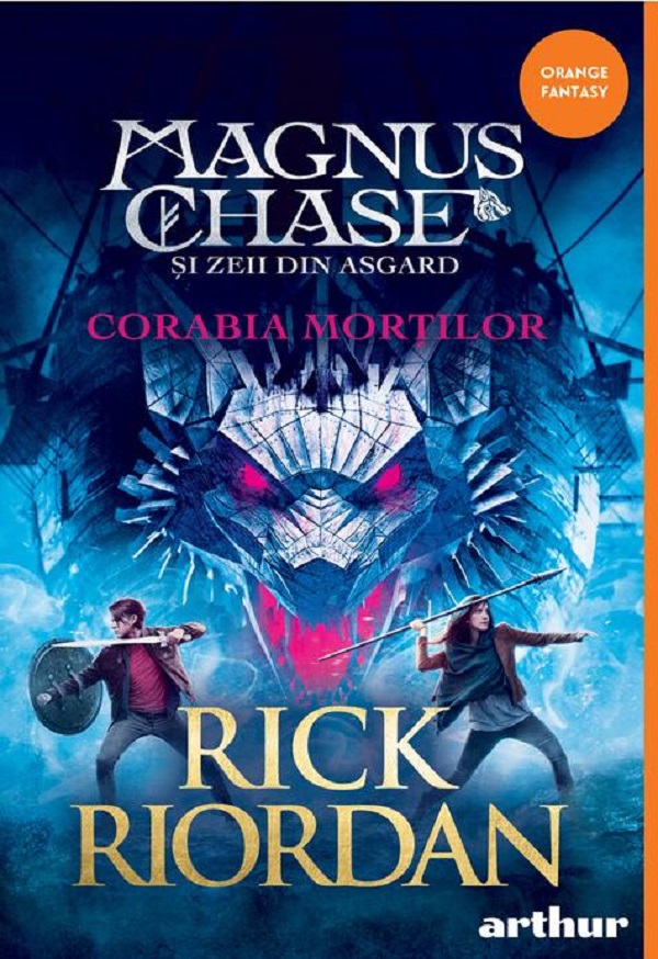 Magnus Chase si zeii din Asgard Vol.3. Corabia mortilor - Rick Riordan