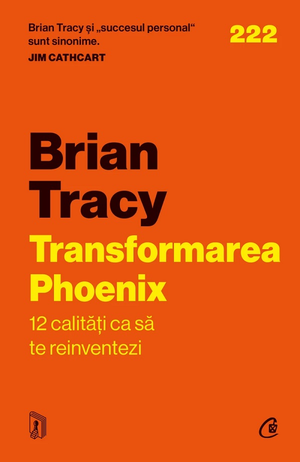 Transformarea Phoenix. 12 calitati ca sa te reinventezi - Brian Tracy