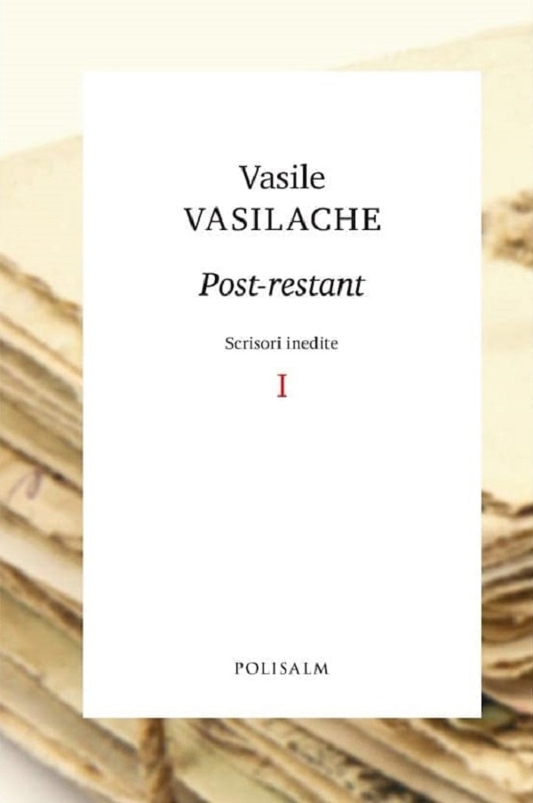 Post-restant. Scrisori inedite Vol.1 - Vasile Vasilache