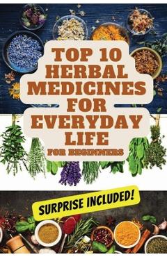 Coperta cărții 'Top 10 Herbal Medicines for Everyday Life for Beginners - Deborah Bohn'