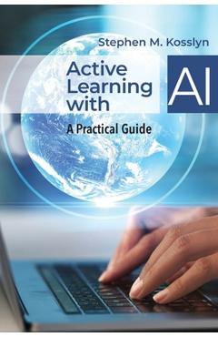 Coperta cărții 'Active Learning with AI: A Practical Guide - Stephen M. Kosslyn'