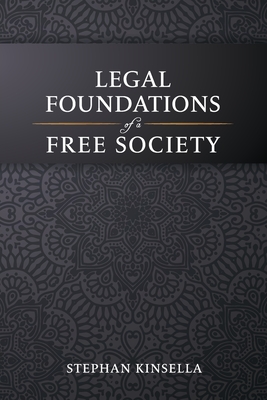 Legal Foundations of a Free Society - Stephan Kinsella