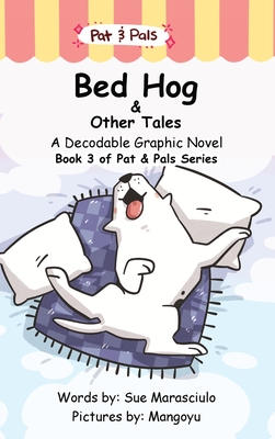 Bed Hog & Other Tales: A Decodable Graphic Novel - Sue Marasciulo