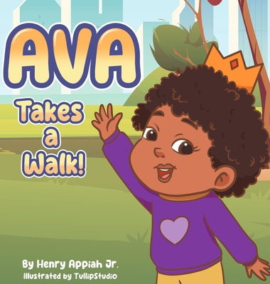 Ava Takes A Walk! - Henry Appiah