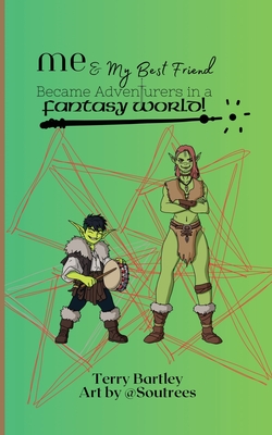 Me & My Best Friend Became Adventurers In A Fantasy World - Terry Bartley