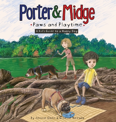 Porter and Midge: Paws and Playtime: A Kid's Guide to a Happy Dog - Giselle Nevada