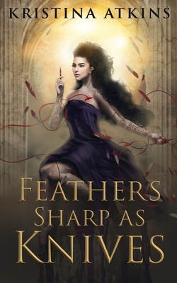 Coperta cărții 'Feathers Sharp as Knives - Kristina Atkins'