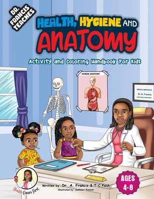 Coperta cărții 'DR Francis Teaches Health, Hygiene and Anatomy: Activity and Coloring Handbook for Kids - A. Francis'