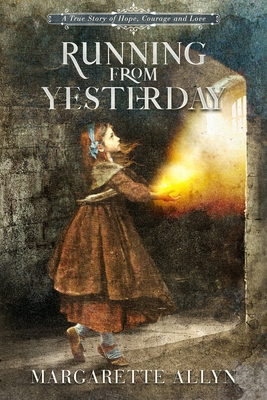 Coperta cărții 'Running from Yesterday: A True Story of Hope, Courage and Love - Margarette Allyn'
