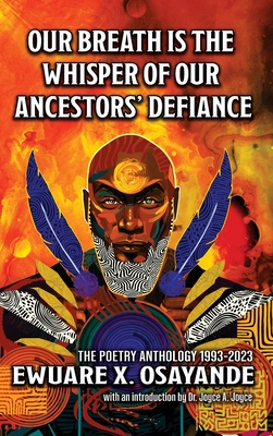 Our Breath is the Whisper of Our Ancestors' Defiance - Ewuare X. Osayande