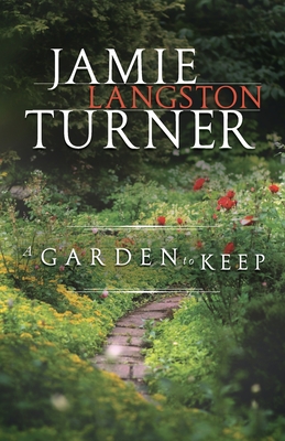 A Garden to Keep - Jamie Langston Turner