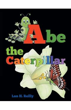 Coperta cărții 'Abe the Caterpillar - Lan H. Reilly'