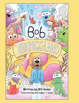 Bob in Thimmigg-Land - Bi Illustrated Christopher T. Evans