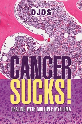 Cancer Sucks: Dealing with Multiple Myeloma - Djds